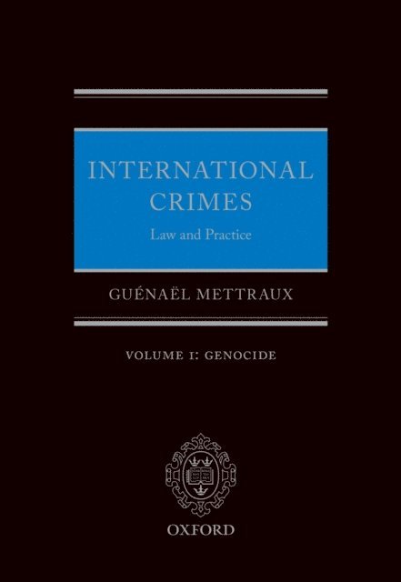 GuA(c)naA«l Mettraux - International Crimes: Volume I: Genocide, E-bok