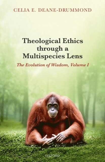 Celia E. Deane-Drummond - Theological Ethics through a Multispecies Lens, E-bok