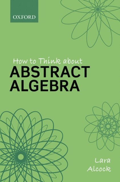 Lara Alcock - How to Think About Abstract Algebra, E-bok