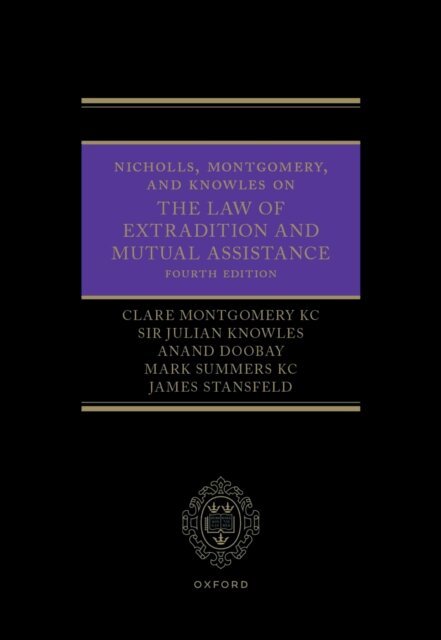 James Stansfeld, Mark Summers, Anand Doobay, Julian Knowles, Clare Montgomery - Nicholls, Montgomery, and Knowles on The Law of Extradition and Mutual Assistance, E-bok