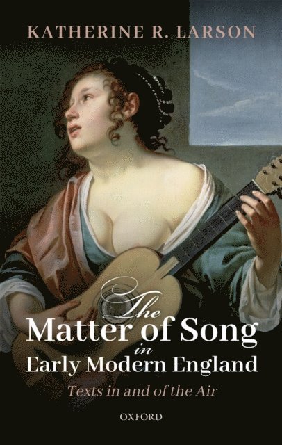 Katherine R. Larson - Matter of Song in Early Modern England, E-bok