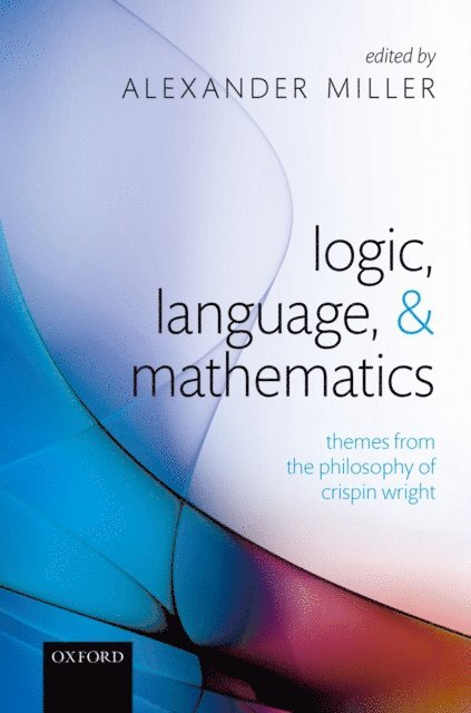 Alexander Miller - Logic, Language, and Mathematics, E-bok