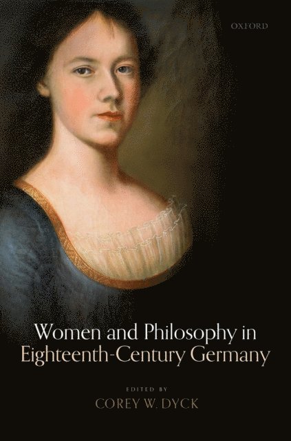 Corey W. Dyck - Women and Philosophy in Eighteenth-Century Germany, E-bok