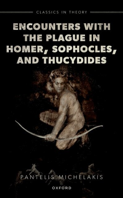 Pantelis Michelakis - Encounters with the Plague in Homer, Sophocles, and Thucydides, E-bok