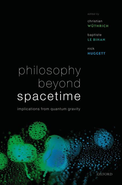 Nick Huggett, Baptiste Le Bihan, Christian WAthrich - Philosophy Beyond Spacetime, E-bok