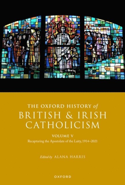 Alana Harris - Oxford History of British and Irish Catholicism, Volume V, E-bok