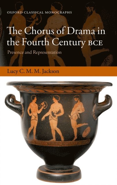 Lucy C. M. M. Jackson - Chorus of Drama in the Fourth Century BCE, E-bok