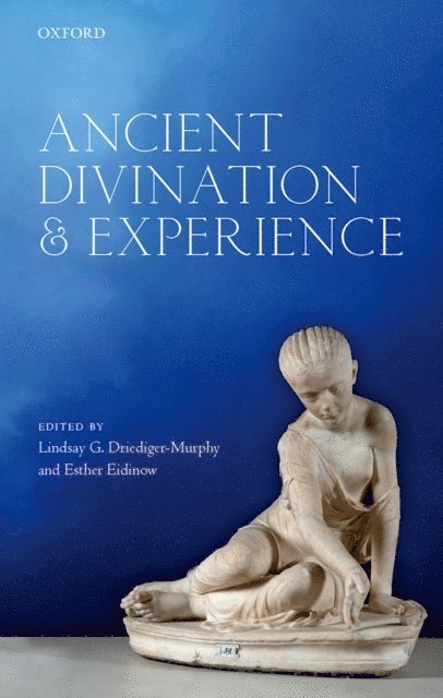 Esther Eidinow, Lindsay G. Driediger-Murphy - Ancient Divination and Experience, E-bok