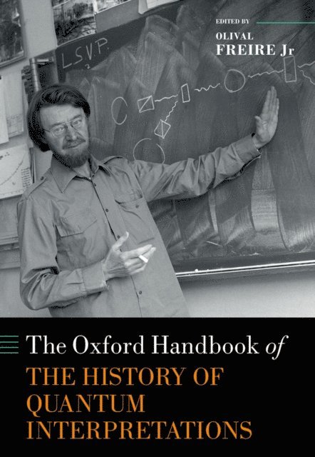 Osvaldo Pessoa Jr, Alexei Kojevnikov, Christian Joas, Thiago Hartz, Olivier Darrigol, Guido Bacciagaluppi - Oxford Handbook of the History of Quantum Interpretations, E-bok