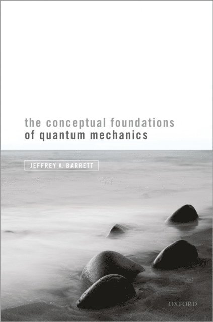 Jeffrey A. Barrett - Conceptual Foundations of Quantum Mechanics, E-bok