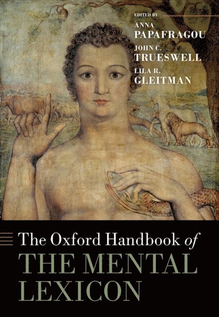 Lila R. Gleitman, John C. Trueswell, Anna Papafragou - Oxford Handbook of the Mental Lexicon, E-bok