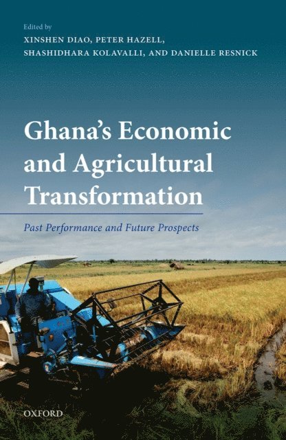 Danielle Resnick, Shashidhara Kolavalli, Peter Hazell, Xinshen Diao - Ghana's Economic and Agricultural Transformation, E-bok