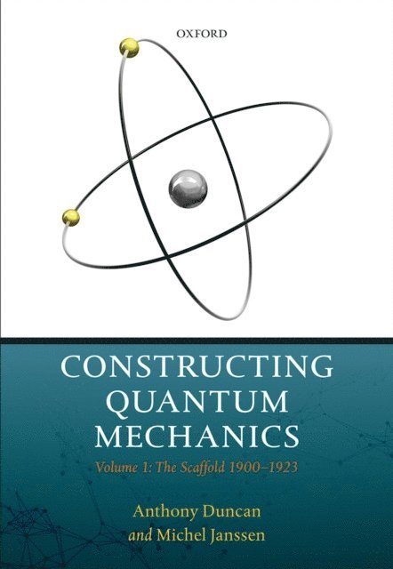 Michel Janssen, Anthony Duncan - Constructing Quantum Mechanics, E-bok