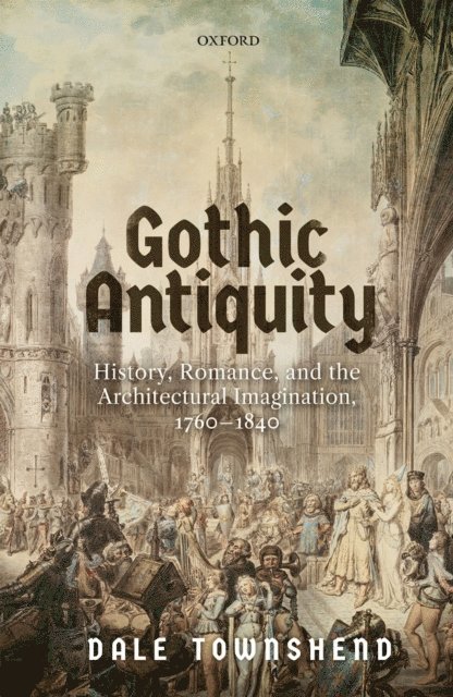 Dale Townshend - Gothic Antiquity, E-bok