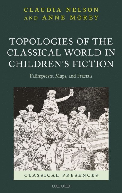 Anne Morey, Claudia Nelson - Topologies of the Classical World in Children's Fiction, E-bok