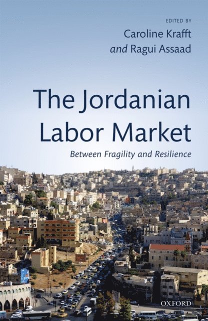 Ragui Assaad, Caroline Krafft - Jordanian Labor Market, E-bok