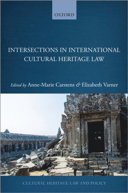 Elizabeth Varner, Anne-Marie Carstens - Intersections in International Cultural Heritage Law, E-bok