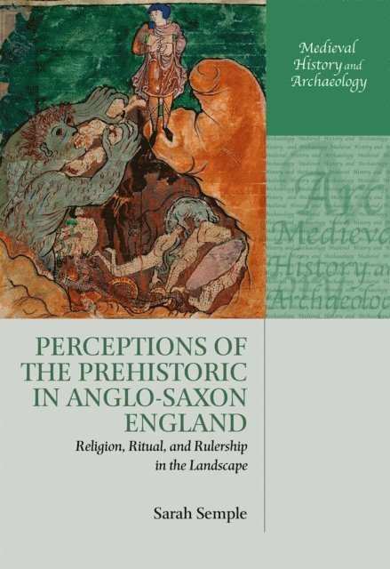 Sarah Semple - Perceptions of the Prehistoric in Anglo-Saxon England, E-bok
