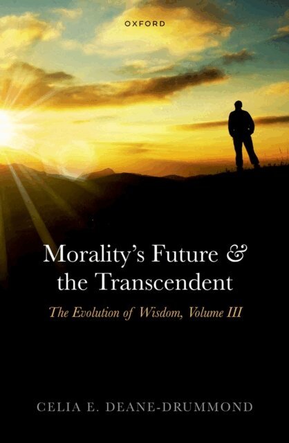 Celia E. Deane-Drummond - Morality's Future and the Transcendent, E-bok