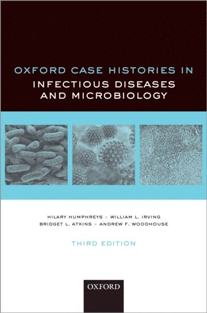 Andrew Woodhouse, Bridget Atkins, William Irving, Hilary Humphreys - Oxford Case Histories in Infectious Diseases and Microbiology, E-bok
