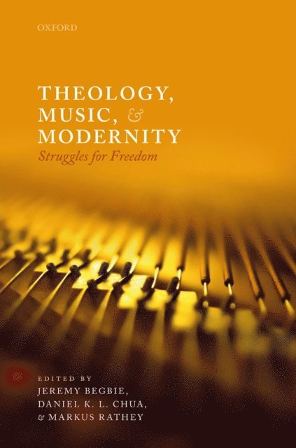 Markus Rathey, Daniel K L Chua, Jeremy Begbie - Theology, Music, and Modernity, E-bok