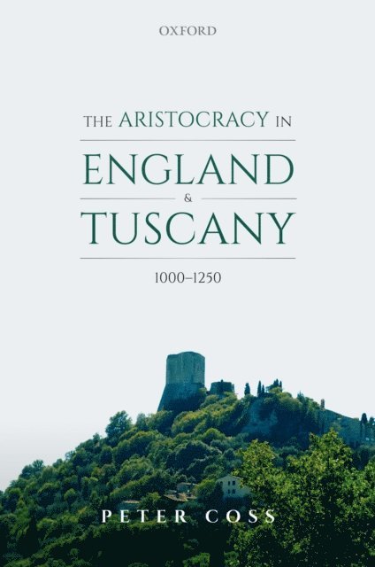 Peter Coss - Aristocracy in England and Tuscany, 1000 - 1250, E-bok