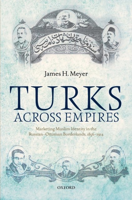 James H. Meyer - Turks Across Empires, E-bok
