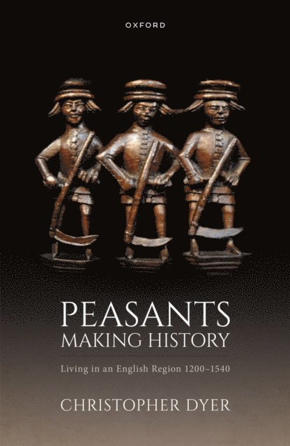Christopher Dyer - Peasants Making History, E-bok