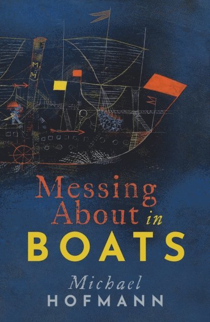 Michael Hofmann - Messing About in Boats, E-bok