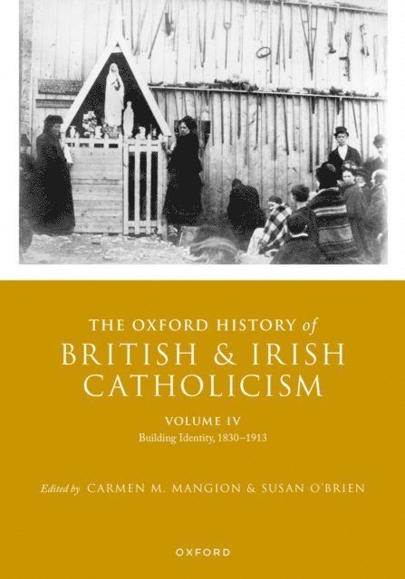 Susan O'Brien, Carmen M. Mangion - Oxford History of British and Irish Catholicism, Volume IV, E-bok