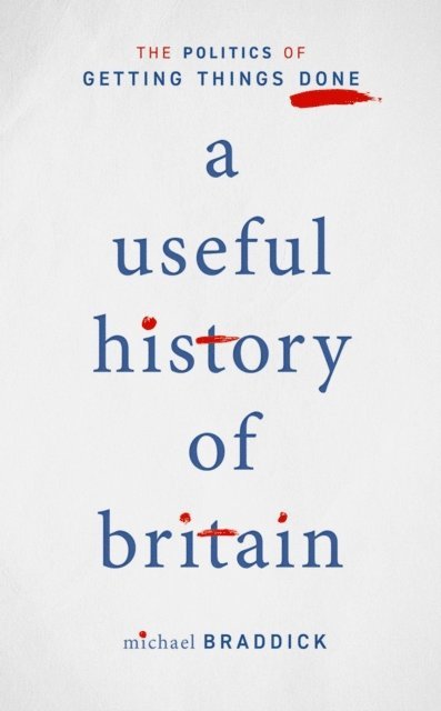 Michael Braddick - Useful History of Britain, E-bok