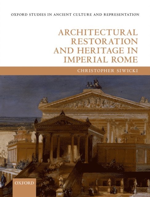 Christopher Siwicki - Architectural Restoration and Heritage in Imperial Rome, E-bok