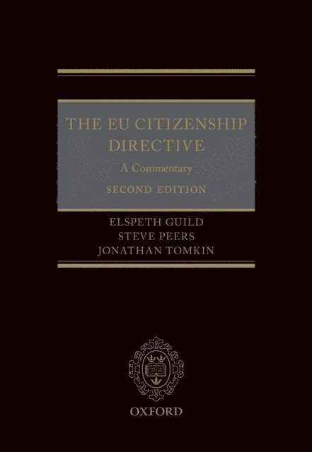 Jonathan Tomkin, Steve Peers, Elspeth Guild - EU Citizenship Directive: A Commentary, E-bok