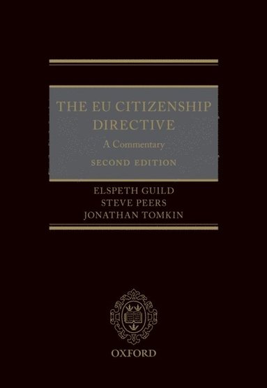 Jonathan Tomkin, Steve Peers, Elspeth Guild - EU Citizenship Directive: A Commentary, E-bok