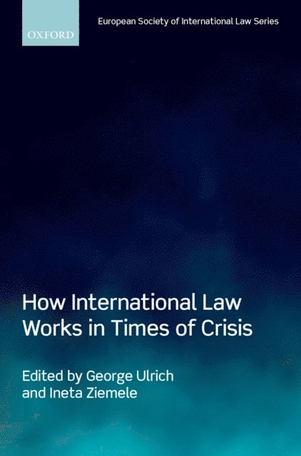 Ineta Ziemele, George Ulrich - How International Law Works in Times of Crisis, E-bok