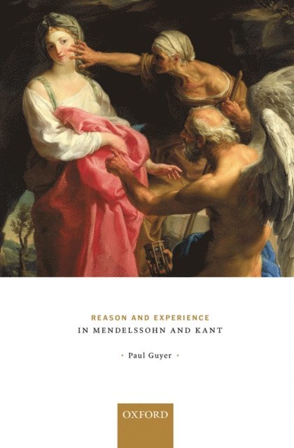 Paul Guyer - Reason and Experience in Mendelssohn and Kant, E-bok