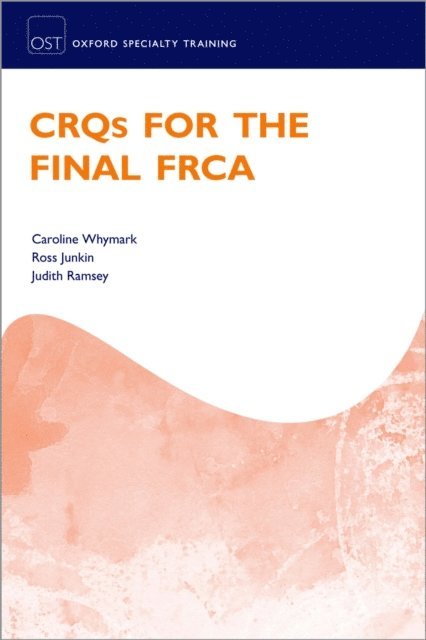 Judith Ramsey, Ross Junkin, Caroline Whymark - CRQs for the Final FRCA, E-bok