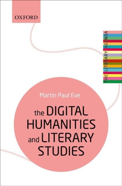 Martin Paul Eve - Digital Humanities and Literary Studies, E-bok