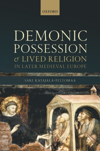 Sari Katajala-Peltomaa - Demonic Possession and Lived Religion in Later Medieval Europe, E-bok