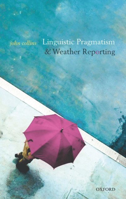 John Collins - Linguistic Pragmatism and Weather Reporting, E-bok