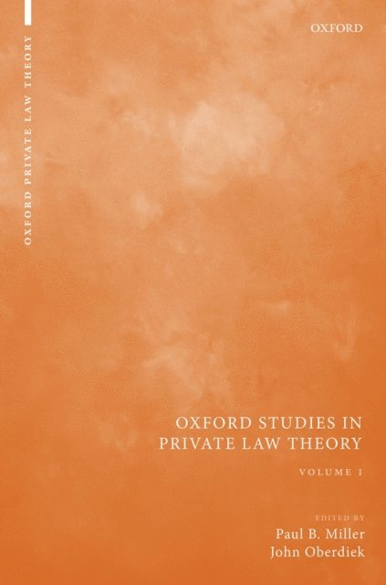 John Oberdiek, Paul B Miller - Oxford Studies in Private Law Theory: Volume I, E-bok