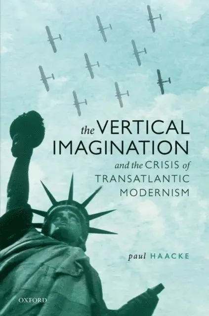 Paul Haacke - Vertical Imagination and the Crisis of Transatlantic Modernism, E-bok. Tillgänglighet: Lägg i varukorg