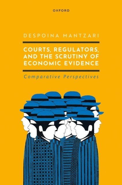 Despoina Mantzari - Courts, Regulators, and the Scrutiny of Economic Evidence, E-bok