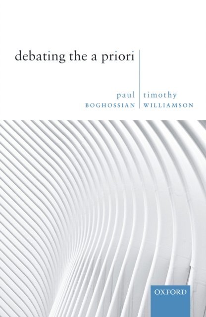 Timothy Williamson, Paul Boghossian - Debating the A Priori, E-bok