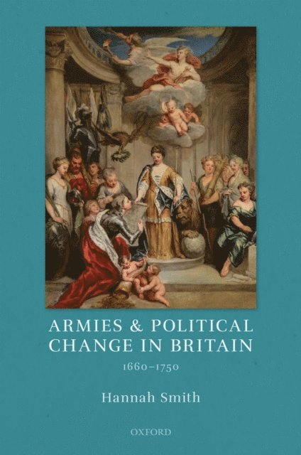 Hannah Smith - Armies and Political Change in Britain, 1660-1750, E-bok