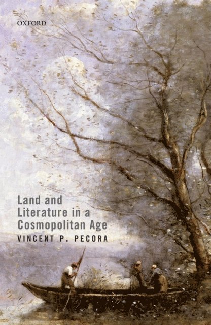 Vincent P. Pecora - Land and Literature in a Cosmopolitan Age, E-bok