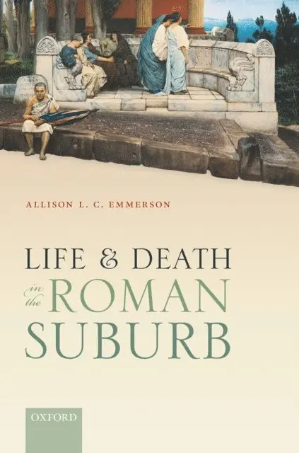Allison L. C. Emmerson - Life and Death in the Roman Suburb, E-bok. Tillgänglighet: Lägg i varukorg