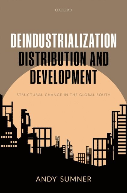 Andy Sumner - Deindustrialization, Distribution, and Development, E-bok