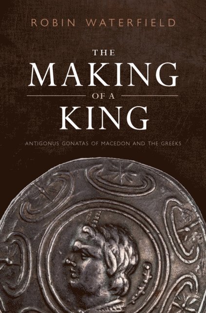 Robin Waterfield - Making of a King, E-bok
