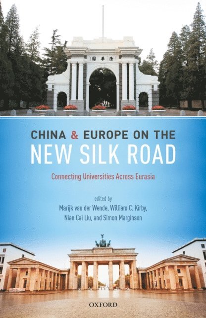 Simon Marginson, Nian Cai Liu, William C. Kirby, Marijk van der Wende - China and Europe on the New Silk Road, E-bok